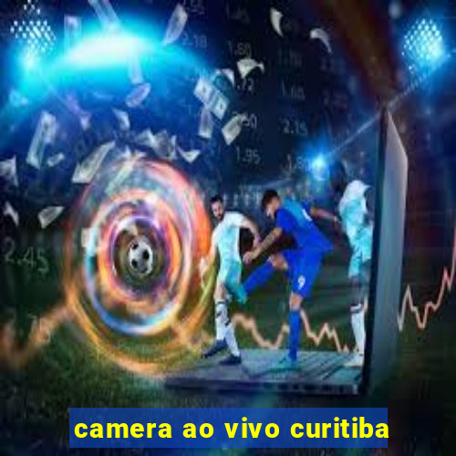 camera ao vivo curitiba